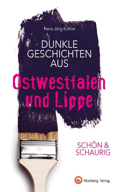 SCHÖN & SCHAURIG - Dunkle Geschichten aus Ostwestfalen und Lippe, Hans-Jörg Kühne - Gebonden - 9783831332373