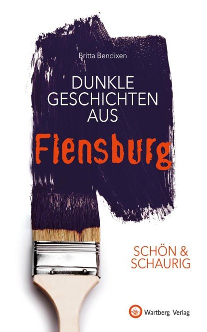 SCHÖN & SCHAURIG - Dunkle Geschichten aus Flensburg, Britta Bendixen - Gebonden - 9783831332694