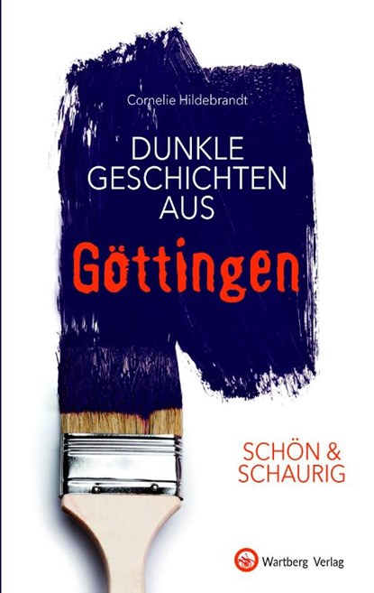 SCHÖN & SCHAURIG - Dunkle Geschichten aus Göttingen, Cornelie Hildebrandt - Gebonden - 9783831332724