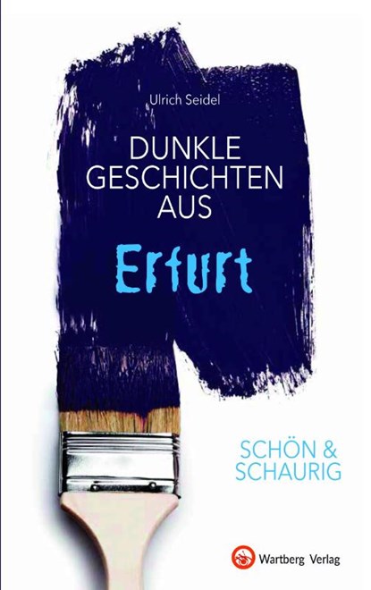 SCHÖN & SCHAURIG - Dunkle Geschichten aus Erfurt, Ulrich Seidel - Gebonden - 9783831332748