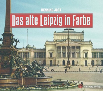 Das alte Leipzig in Farbe, Henning Jost - Gebonden - 9783831332908