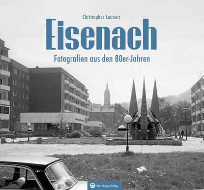 Eisenach - Fotografien aus den 80er-Jahren, Christopher Launert - Gebonden - 9783831333523