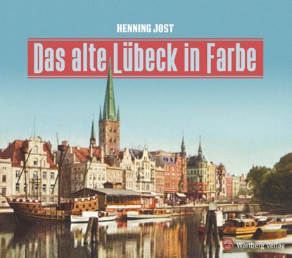 Das alte Lübeck in Farbe, Henning Jost - Gebonden - 9783831333547