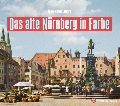 Das alte Nürnberg in Farbe, Henning Jost - Gebonden - 9783831333554