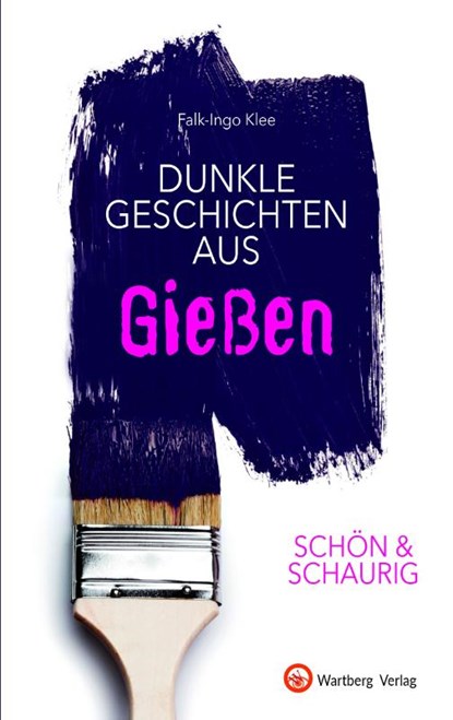 SCHÖN & SCHAURIG - Dunkle Geschichten aus Gießen, Falk-Ingo Klee - Gebonden - 9783831333615