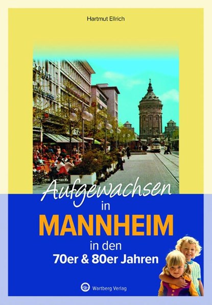 Aufgewachsen in Mannheim in den 70er & 80er Jahren, Hartmut Ellrich - Gebonden - 9783831333851