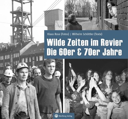 Wilde Zeiten im Revier - Die 60er & 70er Jahre, Klaus Rose ; Wilhelm Schöttler - Gebonden - 9783831333929