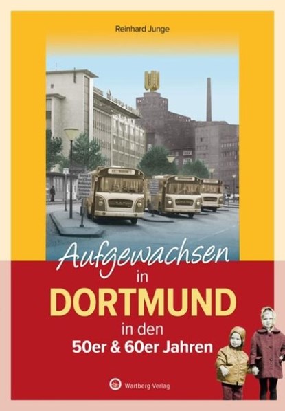 Aufgewachsen in Dortmund in den 50er & 60er Jahren -, Reinhard Junge - Gebonden - 9783831335466