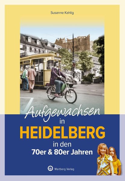 Aufgewachsen in Heidelberg, Susanne Kahlig - Gebonden - 9783831335497