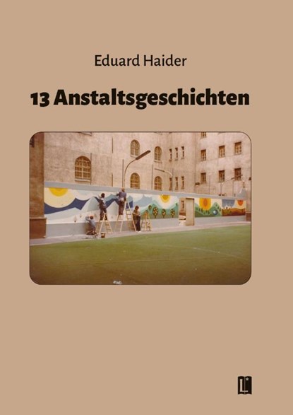 13 Anstaltsgeschichten, Eduard Haider - Paperback - 9783831624737