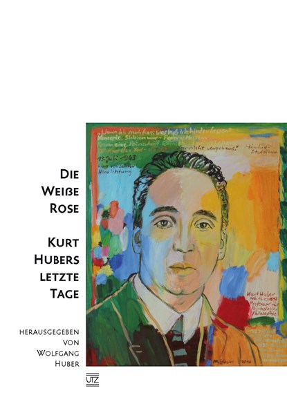 Die Weiße Rose - Kurt Hubers letzte Tage, Wolfgang Huber - Paperback - 9783831646869