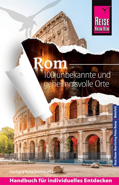 Reise Know-How Reiseführer Rom - 100 unbekannte und geheimnisvolle Orte, Gerhard Kotschenreuther - Paperback - 9783831732746