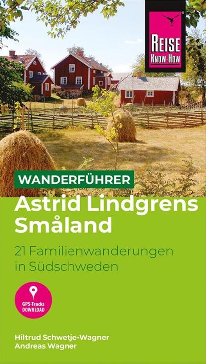 Reise Know-How Wanderführer Astrid Lindgrens Småland : 21 Familienwanderungen in Südschweden, Hiltrud Schwetje-Wagner ; Andreas Wagner - Paperback - 9783831733545