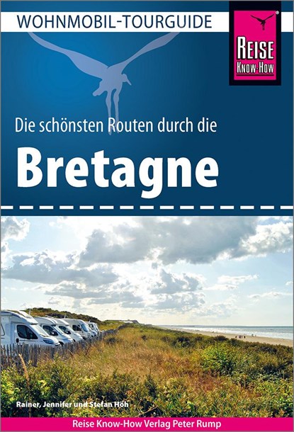 Reise Know-How Wohnmobil-Tourguide Bretagne, Rainer Höh ;  Jennifer Höh ;  Stefan Höh - Paperback - 9783831736928