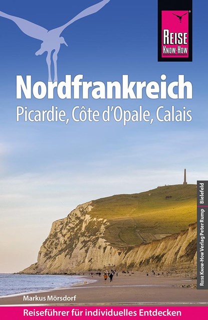 Reise Know-How Reiseführer Nordfrankreich  - Picardie, Côte d'Opale, Calais, Markus Mörsdorf - Paperback - 9783831737406