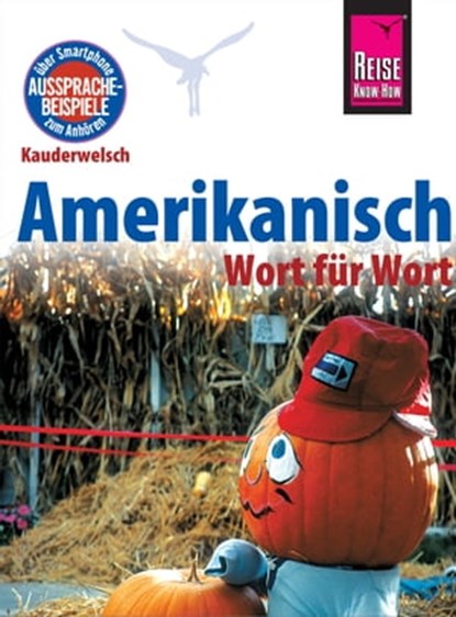 Amerikanisch - Wort für Wort: Kauderwelsch-Sprachführer von Reise Know-How, Elfi H. M. Gilissen - Ebook - 9783831744763
