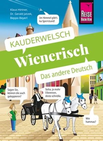 Reise Know-How Sprachführer Wienerisch - Das andere Deutsch, Klaus Hirtner ; Gerald Dr. Jatzek ; Beppo Beyerl - Ebook - 9783831752669