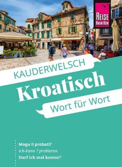 Reise Know-How Sprachführer Kroatisch - Wort für Wort, Markus Bingel - Ebook - 9783831753291