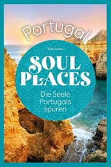 Soul Places Portugal - Die Seele Portugals spüren - Thilo Scheu - 9783831780730