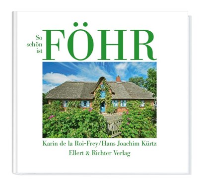 So schön ist Föhr, Karin de la Roi-Frey ; Hans Joachim Kürtz - Gebonden - 9783831906796