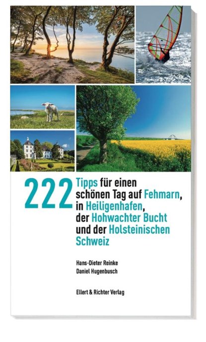 222 Tipps für einen schönen Tag auf Fehmarn, in Heiligenhafen, der Hohwachter Bucht und der Holsteinischen Schweiz, Hans-Dieter Reinke ; Daniel Hugenbusch - Paperback - 9783831907427