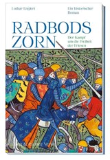Radbods Zorn. Der Kampf um die Freiheit der Friesen - Lothar Englert - 9783831908660