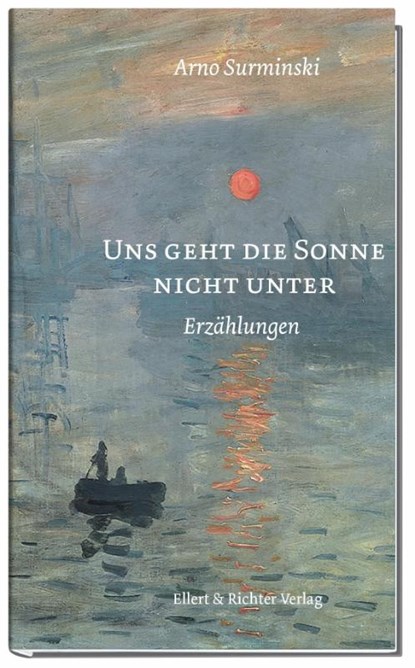 Uns geht die Sonne nicht unter, Arno Surminski - Gebonden - 9783831908899