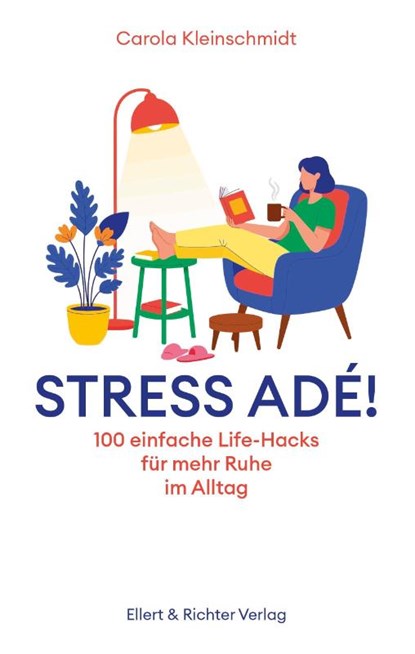 Stress adé! Einfache Life-Hacks für mehr Ruhe im Alltag, Carola Kleinschmidt - Paperback - 9783831909100