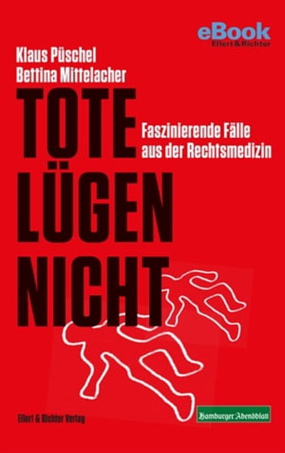 Tote lügen nicht, Klaus Püschel ; Bettina Mittelacher - Ebook - 9783831910304