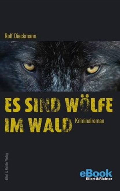 Es sind Wölfe im Wald, Rolf Dieckmann - Ebook - 9783831910373