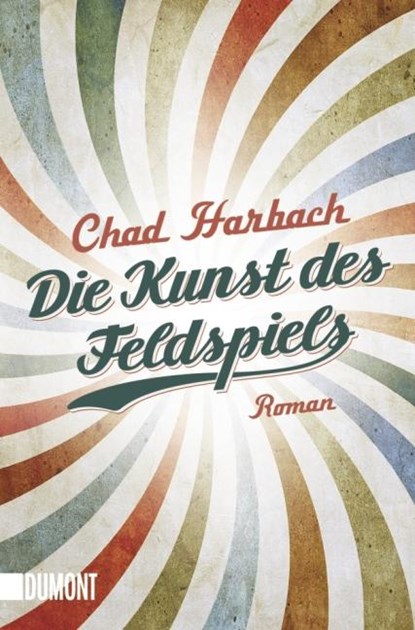 Die Kunst des Feldspiels, Chad Harbach - Paperback - 9783832162528
