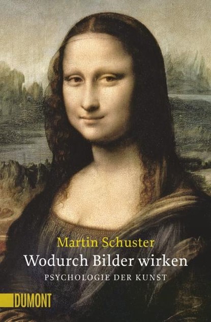Wodurch Bilder wirken. Psychologie der Kunst, Martin Schuster ; Manfred Koch-Hillebrecht - Paperback - 9783832163457