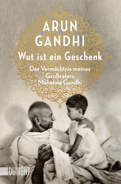 Wut ist ein Geschenk, Arun Gandhi - Paperback - 9783832164706