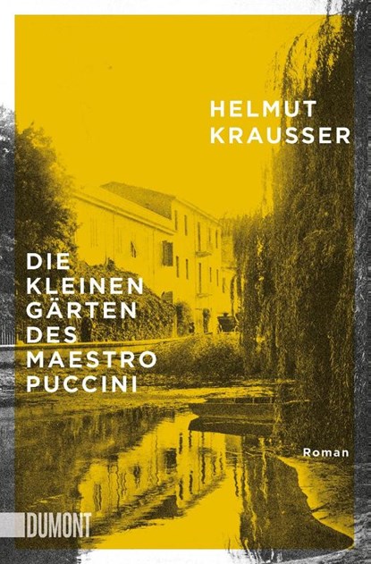 Die kleinen Gärten des Maestro Puccini, Helmut Krausser - Paperback - 9783832164874