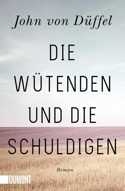 Die Wütenden und die Schuldigen, John von Düffel - Paperback - 9783832166458