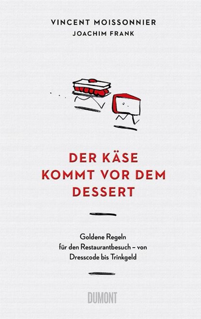 Der Käse kommt vor dem Dessert, Vincent Moissonnier ; Joachim Frank - Gebonden - 9783832169329