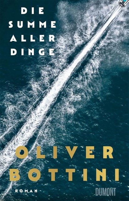 Die Summe aller Dinge, Oliver Bottini - Gebonden - 9783832181482