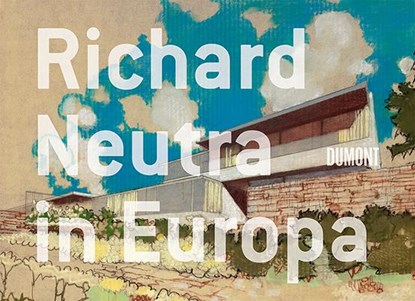 Richard Neutra in Europa, Klaus Leuschel ;  Marta Herford - Gebonden - 9783832192860