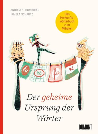 Der geheime Ursprung der Wörter, Irmela Schautz ; Andrea Schomburg - Gebonden - 9783832199661