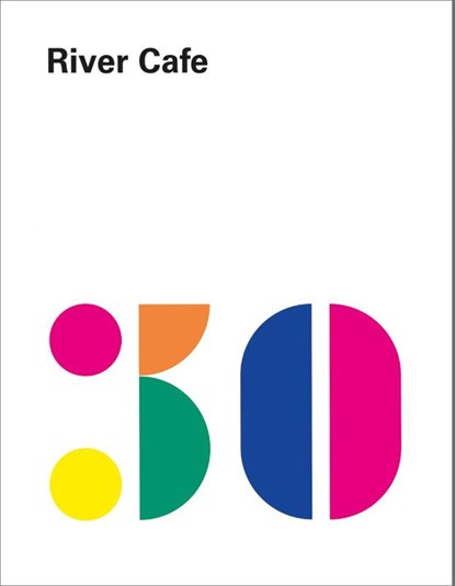 River Cafe 30, Ruth Rogers ; Rose Gray ; Sian Wyn Owen - Gebonden - 9783832199722