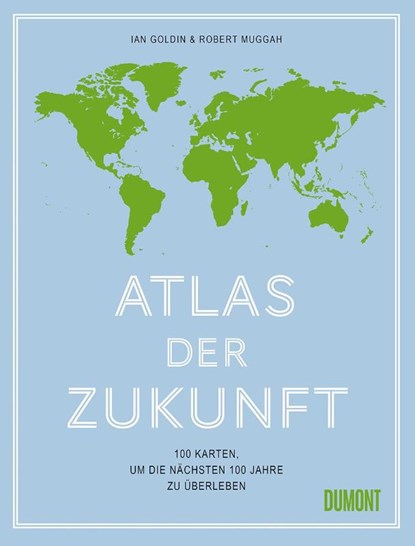 Atlas der Zukunft, Ian Goldin ; Robert Muggah - Gebonden - 9783832199999