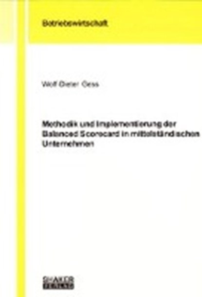 Methodik und Implementierung der Balanced Scorecard in mittelständischen Unternehmen, GESS,  Wolf D - Paperback - 9783832212797