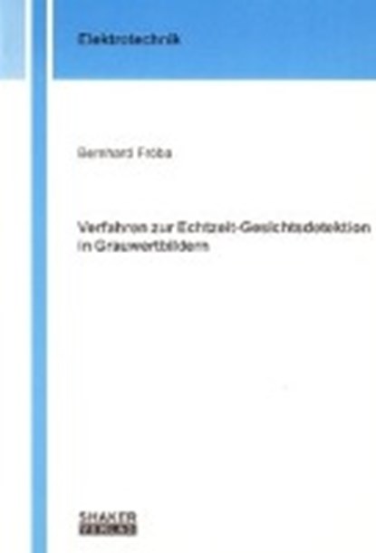 Verfahren zur Echtzeit-Gesichtsdetektion in Grauwertbildern, FRÖBA,  Bernhard - Paperback - 9783832214326