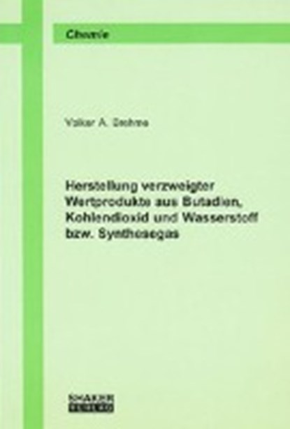 Herstellung verzweigter Wertprodukte aus Butadien, Kohlendioxid und Wasserstoff bzw. Synthesegas, BREHME,  Volker A - Paperback - 9783832219864