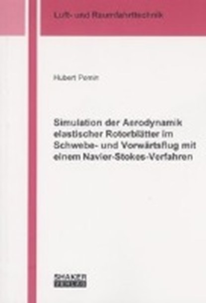 Simulation der Aerodynamik elastischer Rotorblätter im Schwebe- und Vorwärtsflug mit einem Navier-Stokes-Verfahren, POMIN,  Hubert - Paperback - 9783832222765