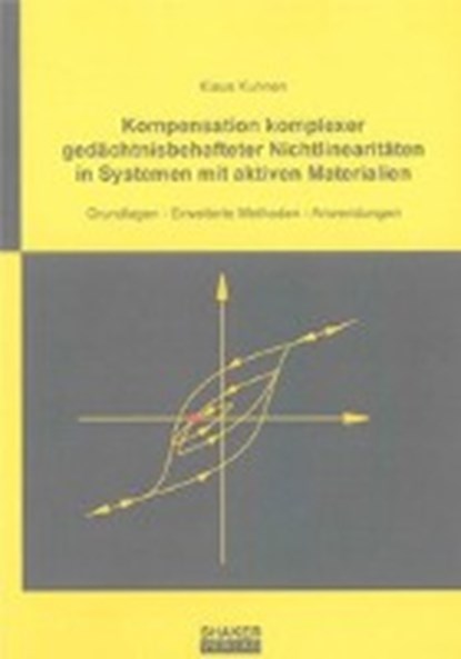 Kompensation komplexer gedächtnisbehafteter Nichtlinearitäten in Systemen mit aktiven Materialien, KUHNEN,  Klaus - Gebonden - 9783832276102