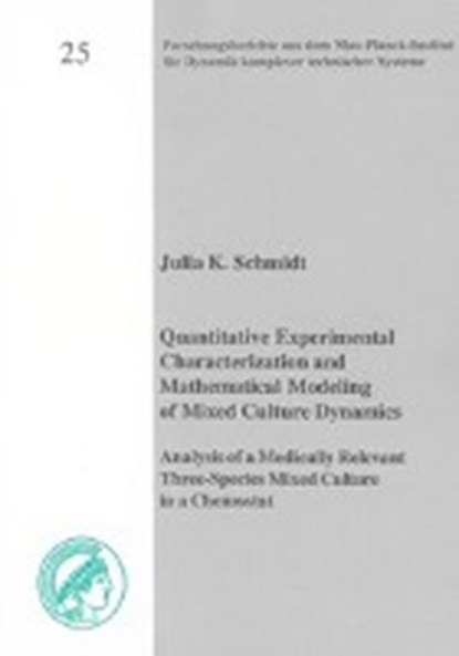 Quantitative Experimental Characterization and Mathematical Modeling of Mixed Culture Dynamics, SCHMIDT,  Julia K - Paperback - 9783832277765