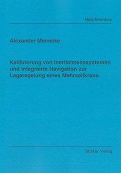 Kalibrierung von Inertialmesssystemen und Integrierte Navigation zur Lageregelung eines Mehrseilkrans, niet bekend - Paperback - 9783832282233
