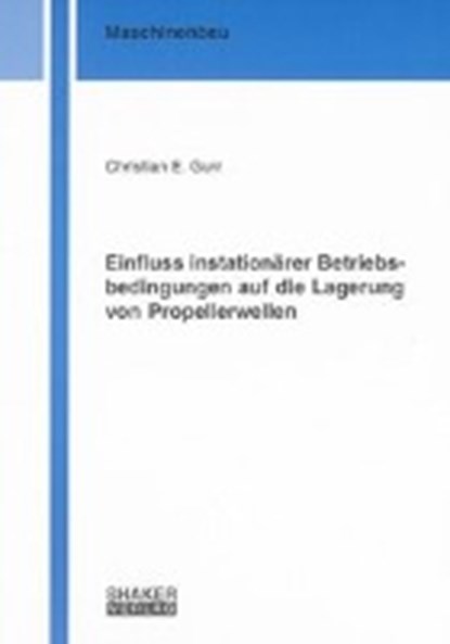 Einfluss instationärer Betriebsbedingungen auf die Lagerung von Propellerwellen, GURR,  Christian E - Paperback - 9783832284251