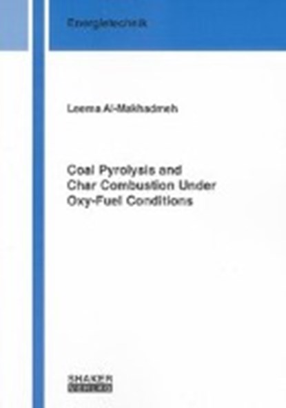 Coal Pyrolysis and Char Combustion Under Oxy-Fuel Conditions, AL-MAKHADMEH,  Leema - Paperback - 9783832284435